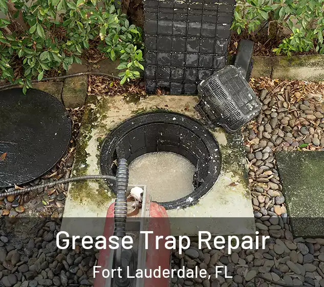  Grease Trap Repair Fort Lauderdale, FL