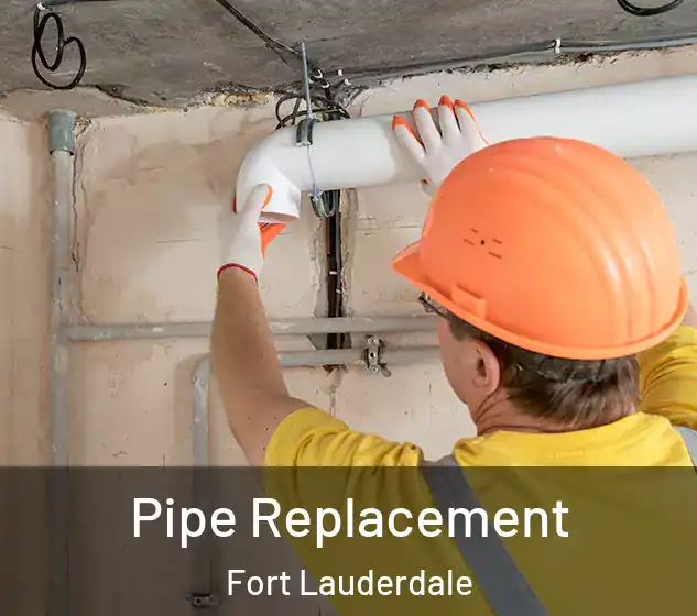  Pipe Replacement Fort Lauderdale