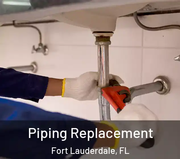  Piping Replacement Fort Lauderdale, FL