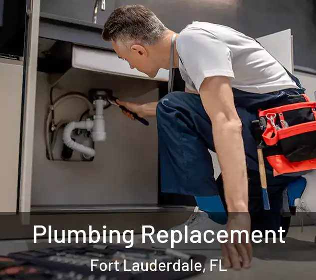  Plumbing Replacement Fort Lauderdale, FL