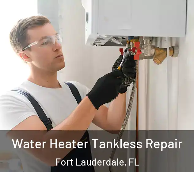  Water Heater Tankless Repair Fort Lauderdale, FL
